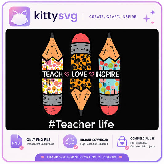 Teach Love Inspire Teacher Life PNG, Teacher Pencil PNG, Back To School PNG