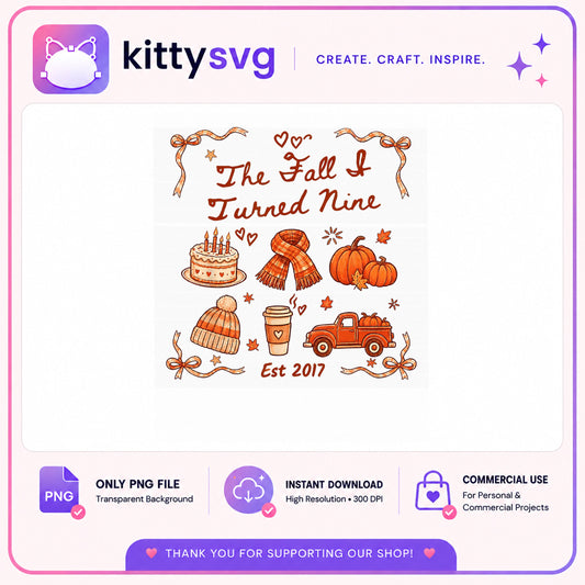 The Fall I Turned Nine PNG, Fall Birthday PNG, Autumn Birthday PNG