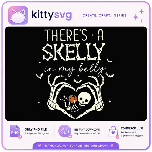 There's A Skelly In My Belly PNG, Halloween Pregnancy PNG, Skeleton Baby PNG