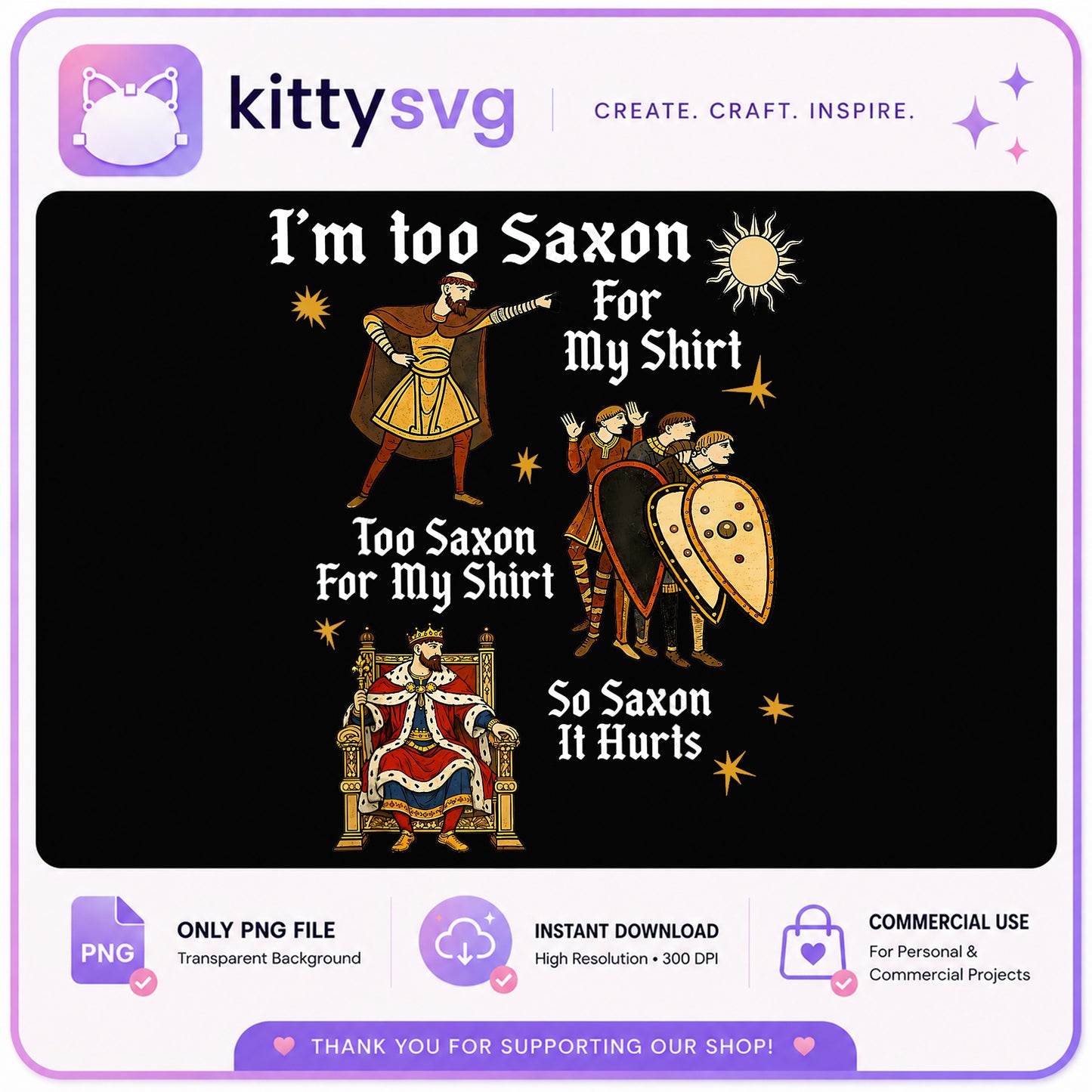 Too Saxon For My Shirt Funny Medieval PNG, Viking Humor PNG, History Meme PNG