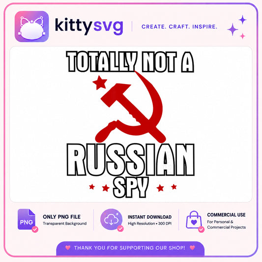 Totally Not A Russian Spy PNG, Funny Sarcastic PNG, Humor Quote PNG