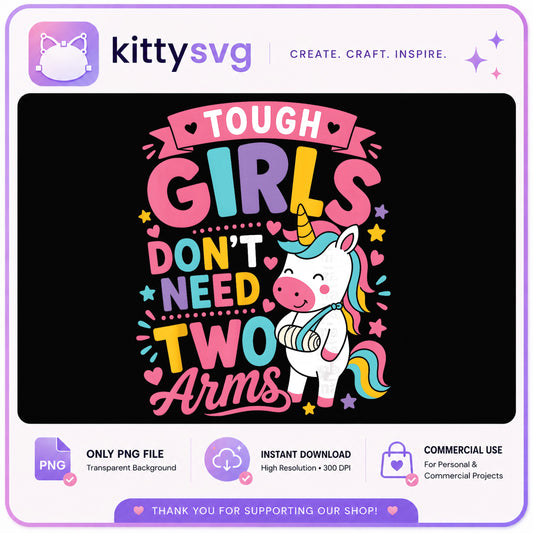 Tough Girls Dont Need Two Arms PNG, Unicorn PNG, Girl Quote PNG