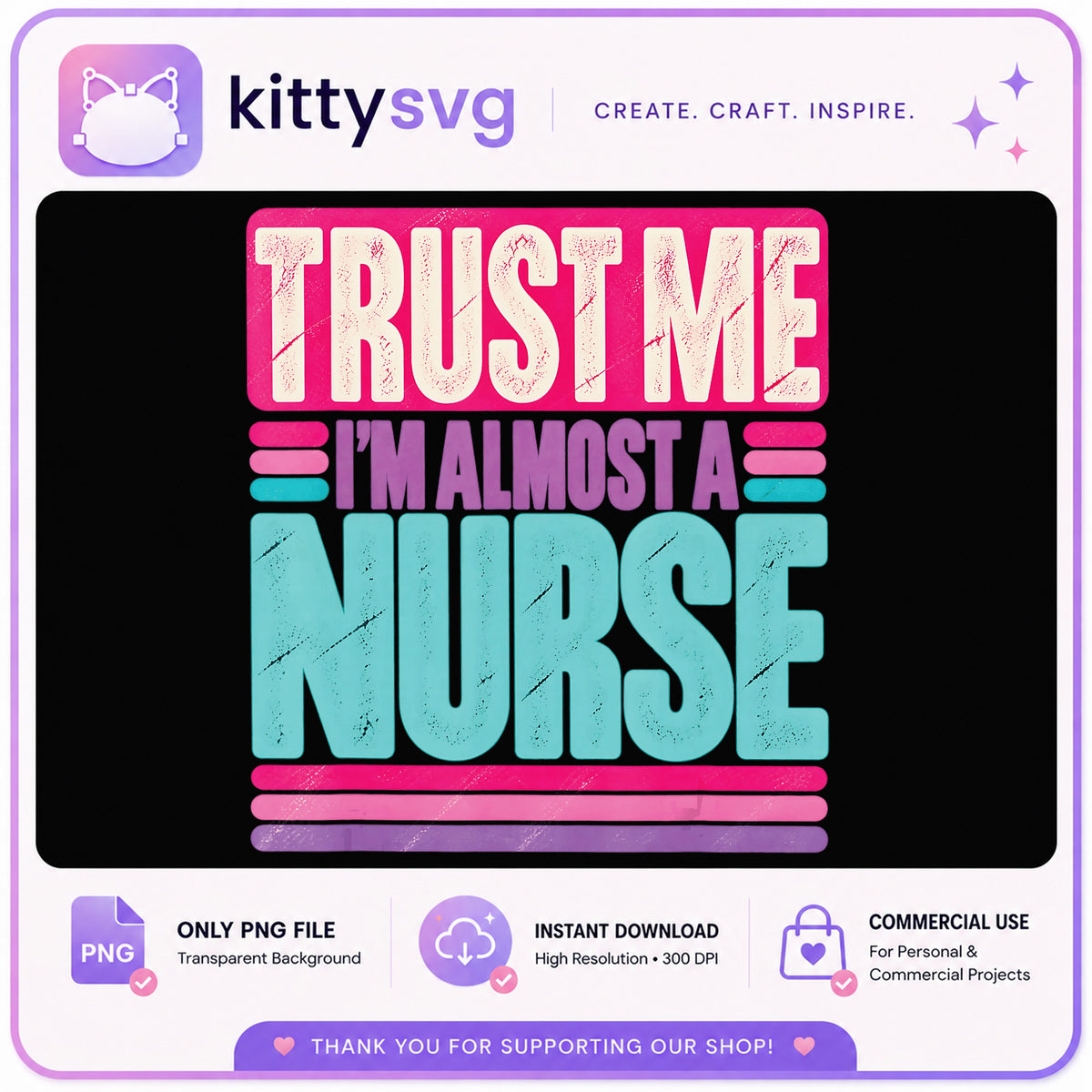 Trust Me Im Almost A Nurse PNG, Funny Nurse Quote PNG, Nursing Student PNG