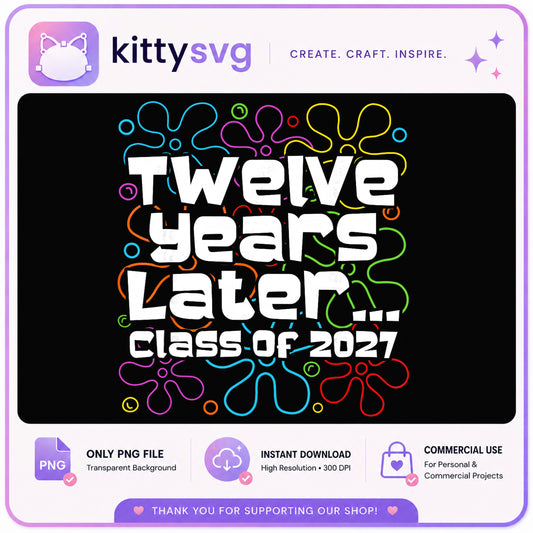 Twelve Years Later Class Of 2027 PNG, Senior 2027 PNG, Graduation PNG