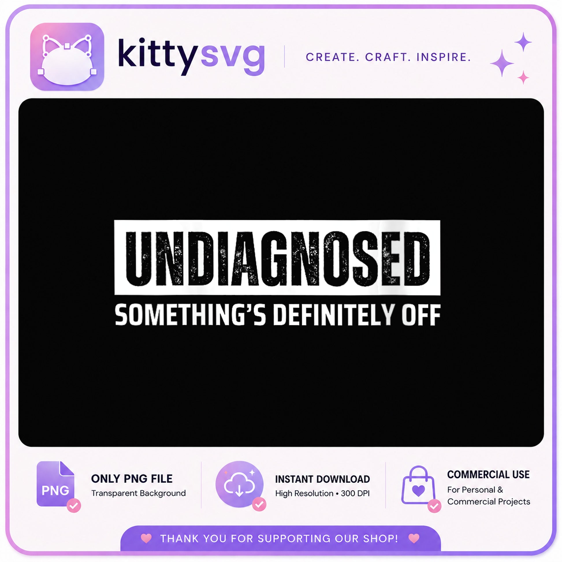 Undiagnosed Something Definitely Off PNG, Funny Quote PNG, Sarcastic PNG
