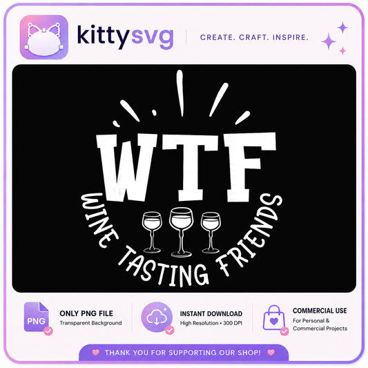 WTF Wine Tasting Friends PNG, Funny Wine Quote PNG, Wine Lover PNG