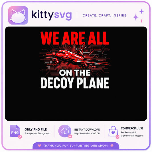We Are All On The Decoy Plane PNG, Funny Airplane PNG, Sarcastic Quote PNG