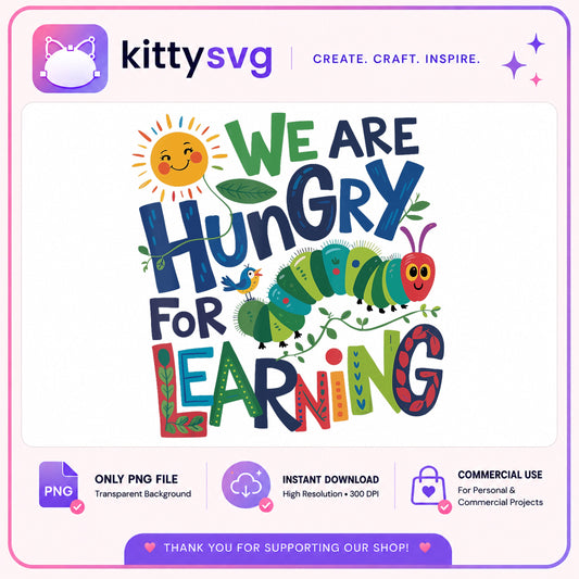 We Are Hungry For Learning PNG, Caterpillar Teacher PNG, Back To School PNG
