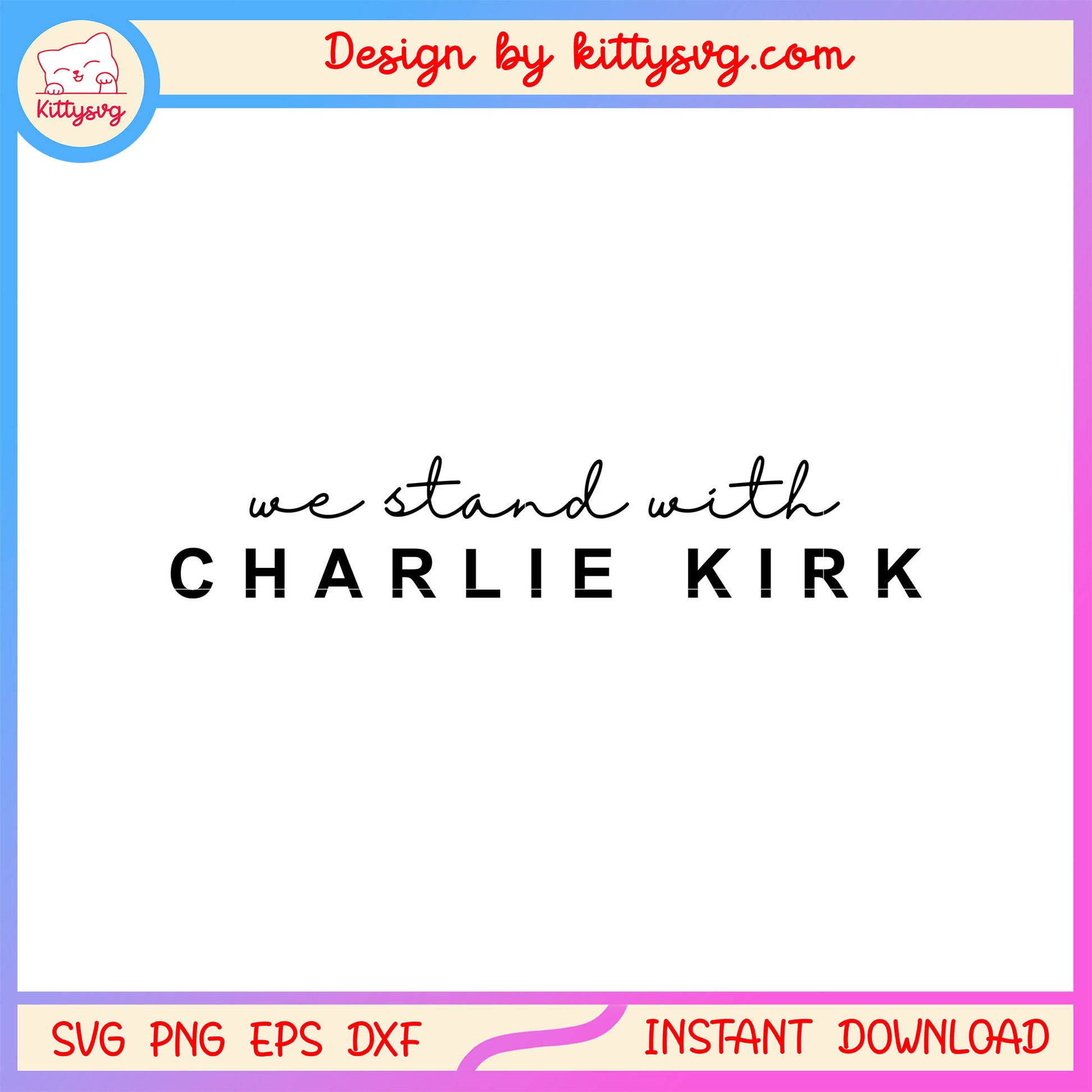 We stand with charlie kirk font design svg, trendy charlie kirk svg