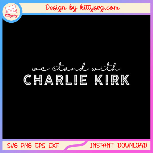We stand with charlie kirk white text svg, pray for charlie kirk svg
