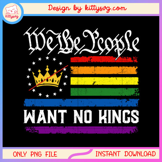 We the people want no kings design png, holiday 4th of july​ png