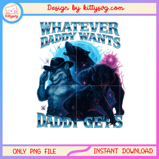 Whatever daddy wants daddy gets funny quote png, werewolf​ png