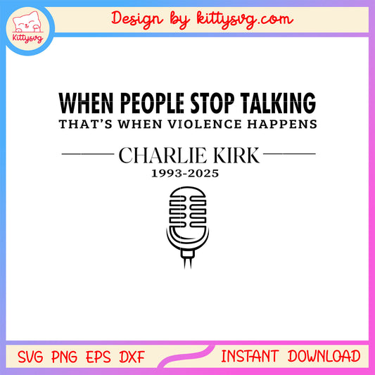 When people stop talking charlie kirk quote svg, charlie kirk rip svg