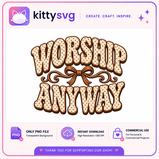 Worship Anyway PNG, Christian Faith Bow PNG, Religious Shirt PNG
