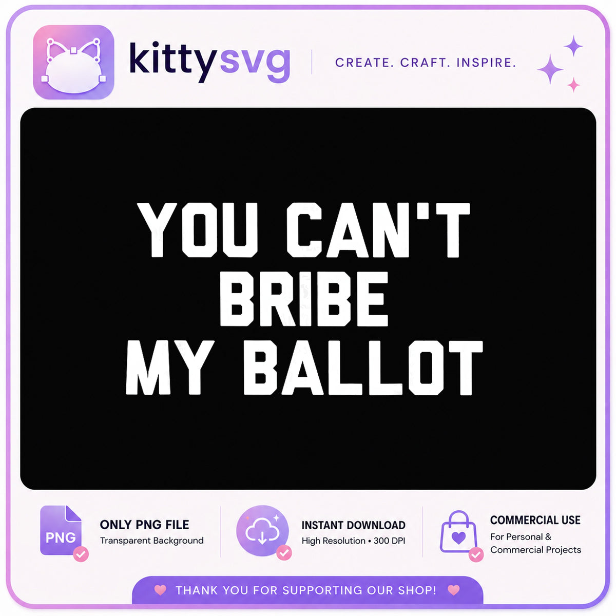 You Can't Bribe My Ballot PNG, Funny Political Quote, Voting PNG