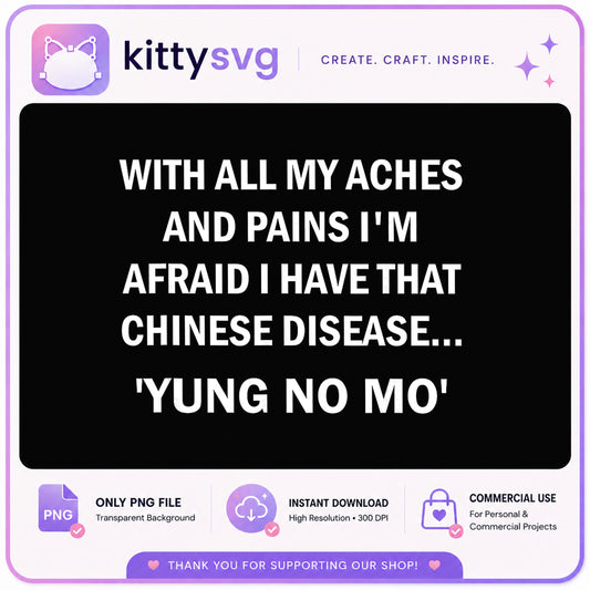 Yung No Mo Funny Aging Quote PNG, Sarcastic Humor PNG, Getting Old PNG