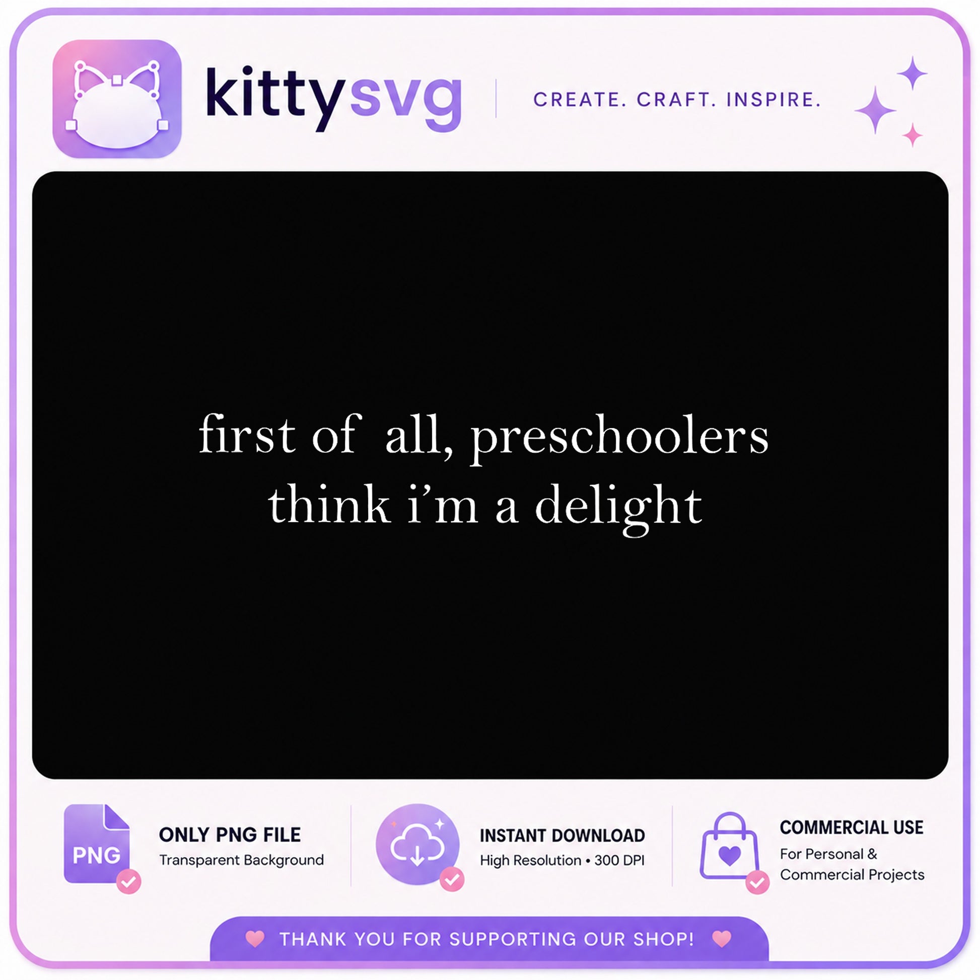 Preschoolers Think Im A Delight PNG, Funny Teacher PNG, Sarcastic Quote PNG