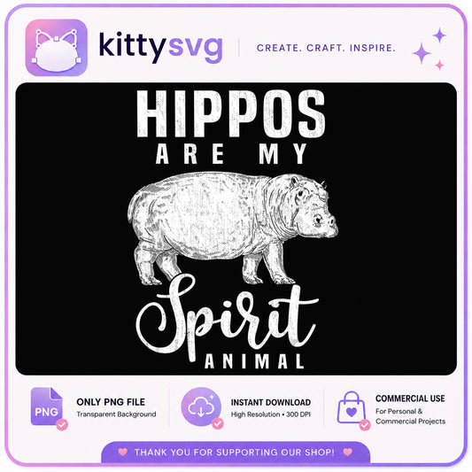 Hippos Are My Spirit Animal PNG, Hippo Lover Gift, Animal PNG